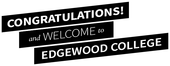 Congratulations! and welcome to Edgewood College